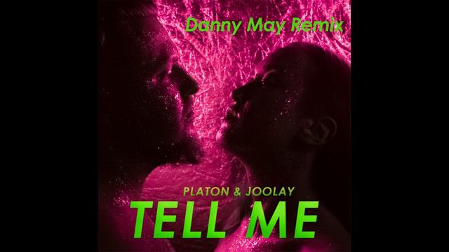 Platon & Joolay  - Tell Me (Danny May Remix)