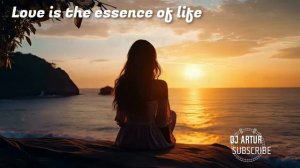 DJ ARTUR  - [ _Любовь - это суть_ ]