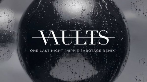 Vaults - One Last Night (Hippie Sabotage Remix)