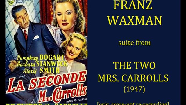 Franz Waxman: suite from The Two Mrs. Carrolls (1947) Film Noir смотреть онлайн