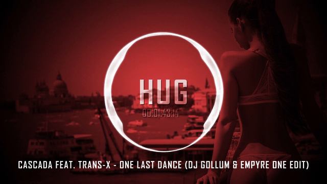 Cascada Feat. Trans-X - One Last Dance (DJ Gollum & Empyre One Edit)