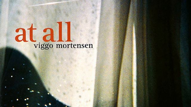 Viggo Mortensen - At All смотреть онлайн