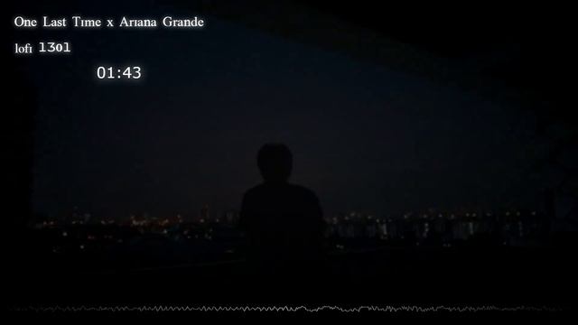 One Last Time x Ariana | Lofi 1301.Nhạc chill cực hay năm 2023. смотреть онлайн