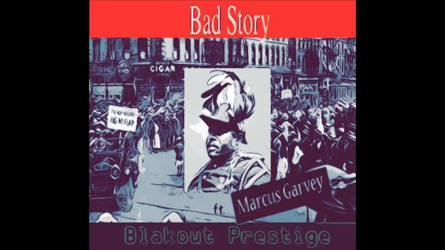 "Bad Story" ft Marcus Garvey | Blakout Prestige (2019) смотреть онлайн