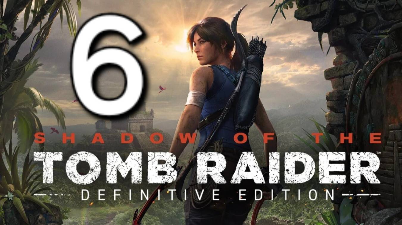 Shadow of the Tomb Raider - Часть 6: Восстание