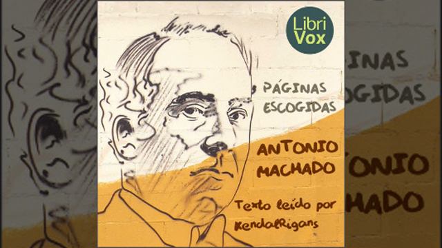 Páginas escogidas by Antonio MACHADO RUIZ read by KendalRigans | Full Audio Book смотреть онлайн