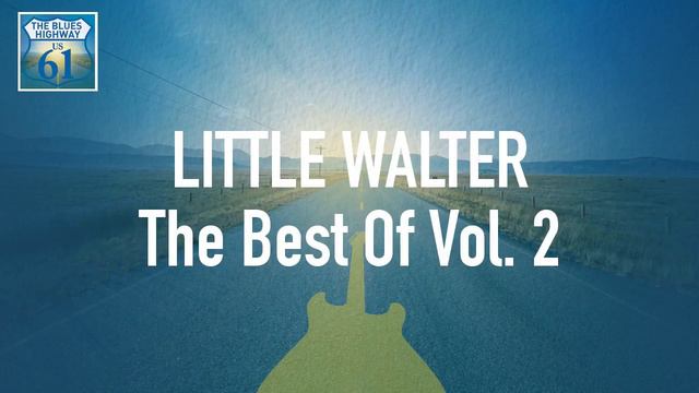 Little Walter - The Best Of Vol 2 (Full Album / Album Complet)