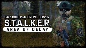 S.T.A.L.K.E.R.: Area Of Decay (DayZ RP) ☢ 3x35 - Задержание лидера Нейтралов