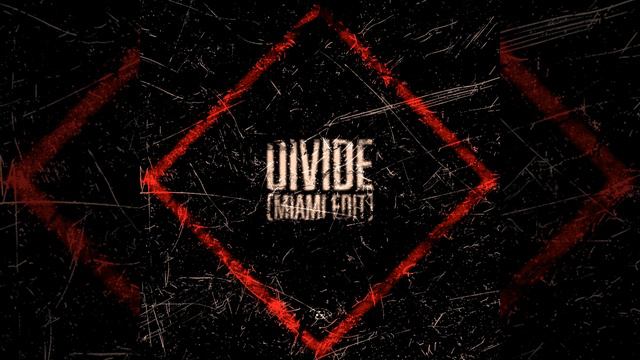 Divide (Miami Edit)