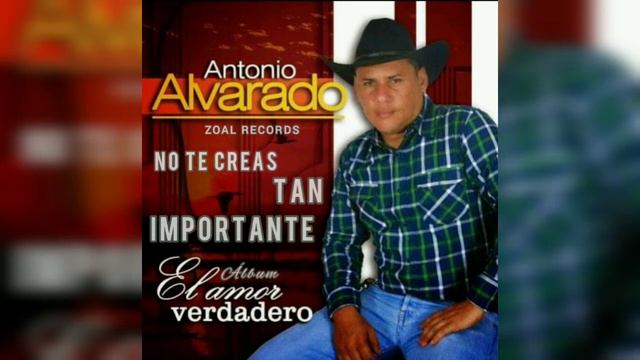 Antonio Alvarado - No Te Creas Tan Importante (Música Llanera) смотреть онлайн