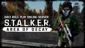S.T.A.L.K.E.R.: Area Of Decay (DayZ RP) ☢ 3x34 - Дерзкий летеха