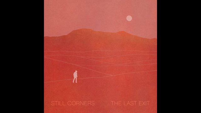 Still Corners - The Last Exit (Full Album)