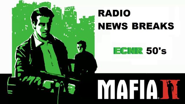 MAFIA 2 - RADIO NEWS BREAKS (SPEECH) ECNR 50's смотреть онлайн