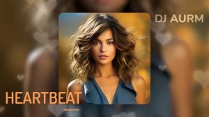 DJ AURM - [ _Cердцебиение_ ]