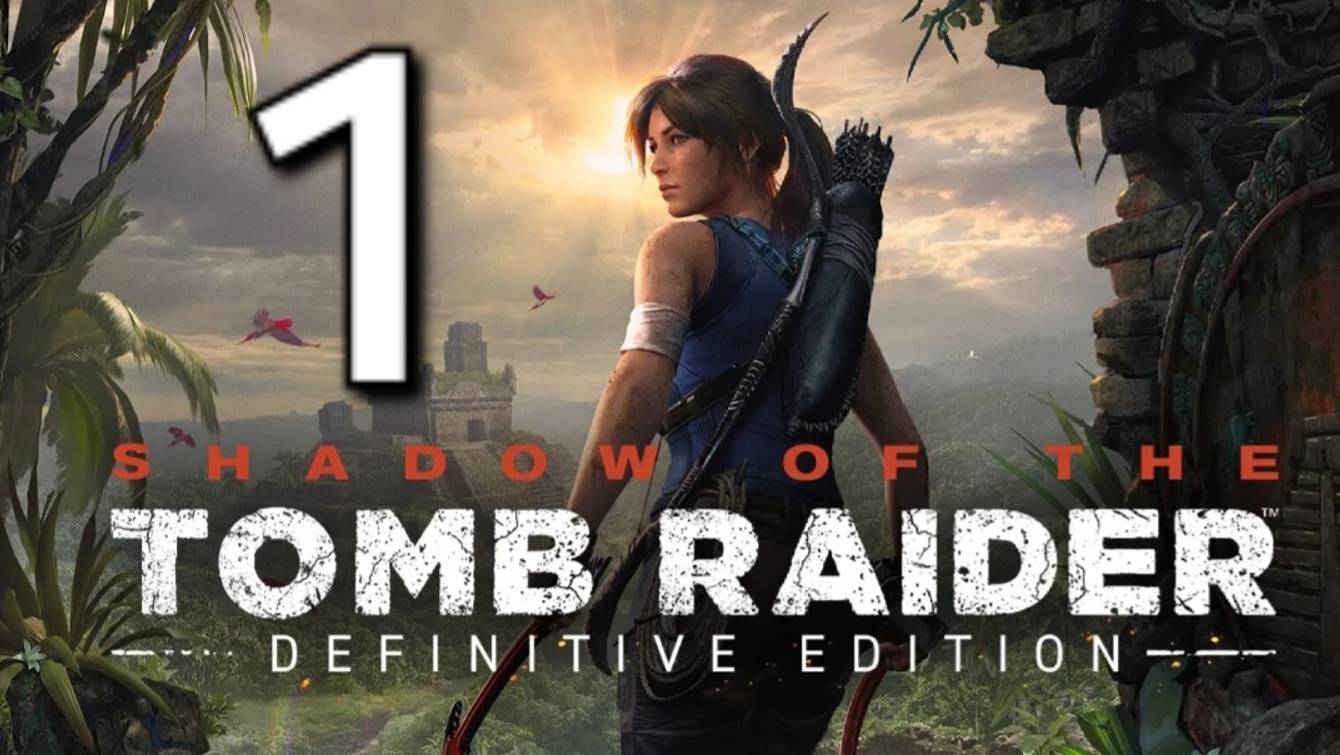 Shadow of the Tomb Raider - Часть 1: Наводнение в Мексике