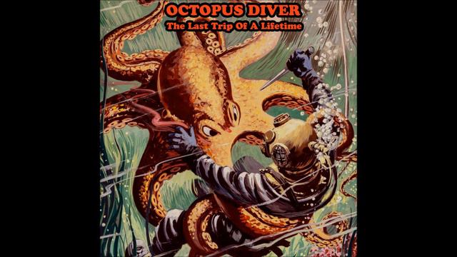 Octopus Diver - The Last Trip Of A Lifetime (Full Album 2018)
