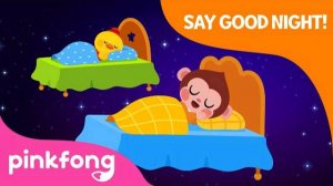 Say Good Night | Time for bed | Bedtime Song | Good Habits | Pinkfong Songs for Children