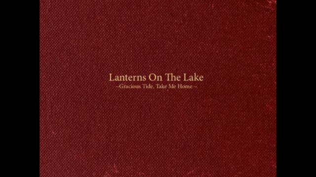 Lanterns On The Lake - I Love You, Sleepyhead смотреть онлайн