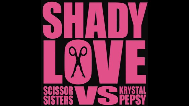 Scissor Sisters Vs Krystal Pepsy - Shady Love - Seamus Haji Remix смотреть онлайн
