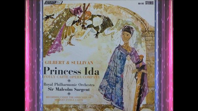 Princess Ida (Act 3) - D'Oyly Carte - Gilbert & Sullivan смотреть онлайн
