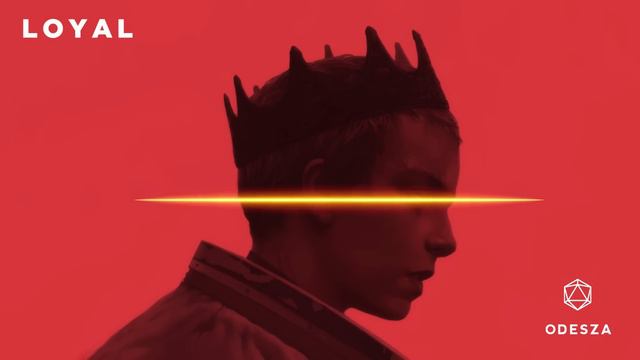 ODESZA - Loyal