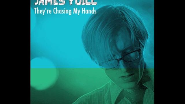 They're Chasing My Hands - James Yuill смотреть онлайн