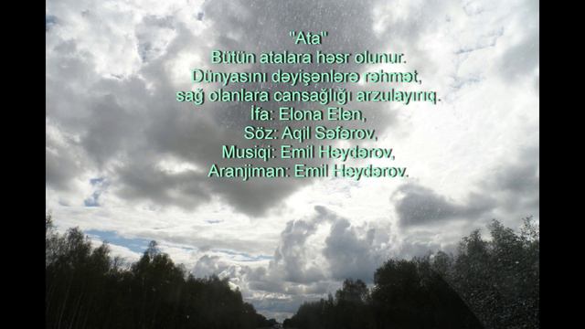 Ata.
 İfa: Elona Elen,
Söz: Aqil Səfərov,
Musiqi, Aranjiman: Emil Heydərov.