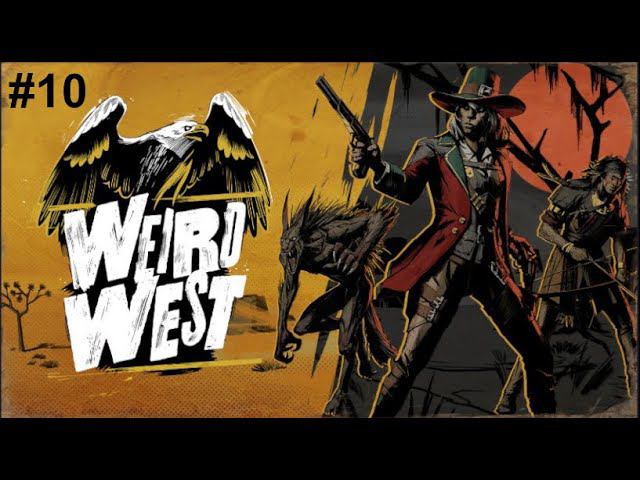 Weird West Definitive Edition #10 ПРОХОЖДЕНИЕ (.4 ГЛАВА.)