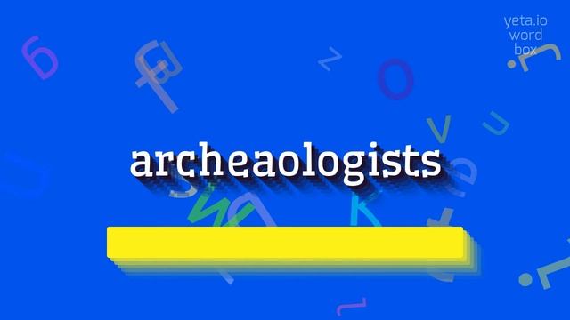 HOW TO SAY ARCHEAOLOGISTS? #archeaologists смотреть онлайн