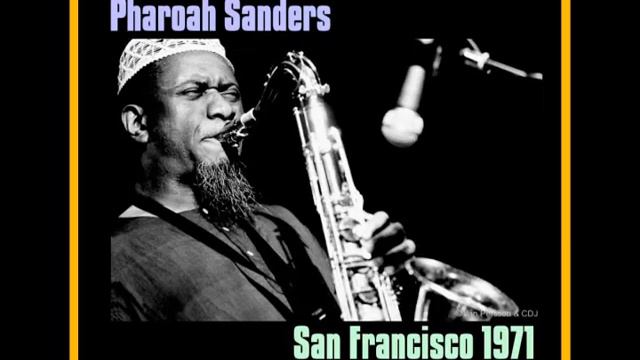 Pharoah Sanders - San Francisco 1971 (Complete Bootleg) смотреть онлайн