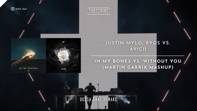 Justin Mylo, Ryos x Avicii - In My Bones x Without You (Martin Garrix Mashup) [DEESH DAAF Remake] смотреть онлайн