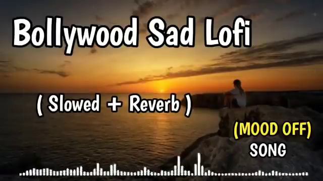 Bollywood Sad Lofi (Slowed + Reverb) |  Best Mood Off Song | Heart Touching Song #sadsong