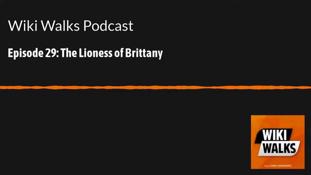 The Lioness of Brittany (Wiki Walks Ep. 29) смотреть онлайн