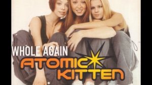 Atomic Kitten - Whole Again (Kerry Katona Version)
