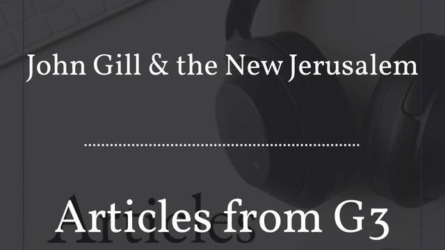 John Gill & the New Jerusalem – Articles from G3 смотреть онлайн