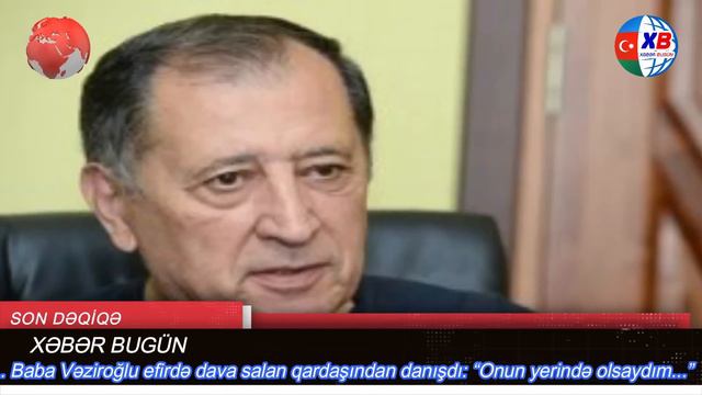 Baba Vəziroğlu Efirdə Dava Salan Qardaşından Danışdı: “Onun Yerində Olsaydım...”