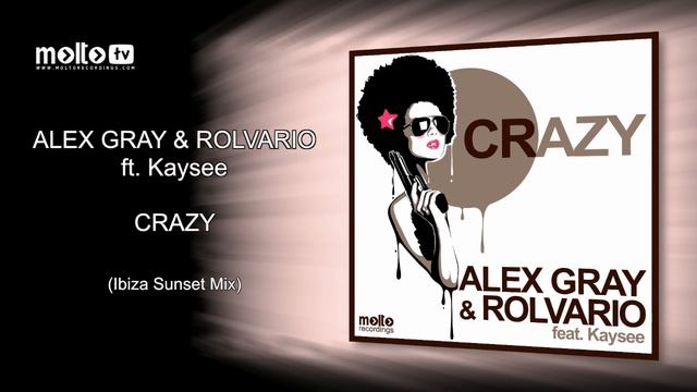 Alex Gray & Rolvario ft. Kaysee - Crazy (Ibiza Sunset Mix) смотреть онлайн