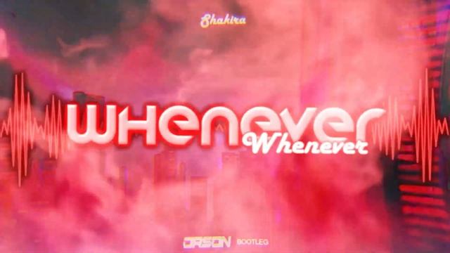 Shakira - Whenever, Wherever (ORSON BOOTLEG) 2022 смотреть онлайн