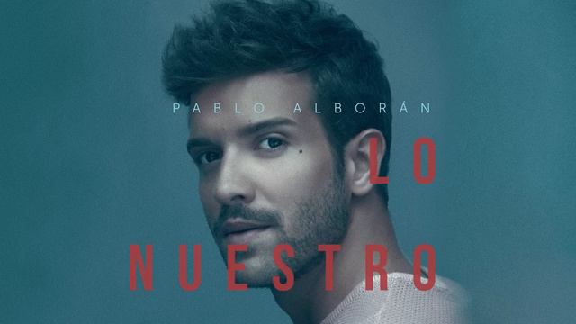Pablo Alborán - Lo Nuestro (Audio Oficial)