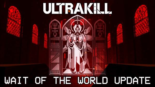 ULTRAKILL - WAIT OF THE WORLD UPDATE - OUT NOW смотреть онлайн