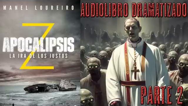 Apocalipsis Z 3 La ira de los justos - AudioLibro Dramatizado - Parte 2 смотреть онлайн