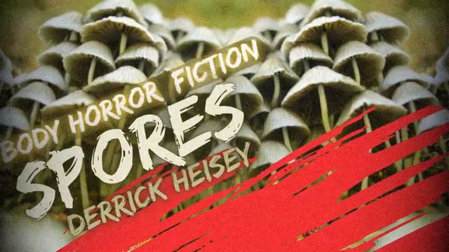 Body Horror Creepypasta: Spores - Nightmares & Grief | Podcast |Derrick Heisey смотреть онлайн