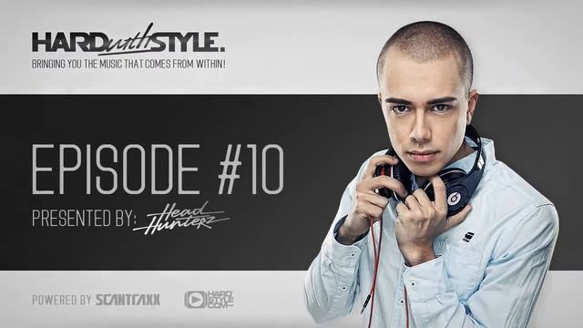 Episode #10 - Headhunterz - Hard With Style