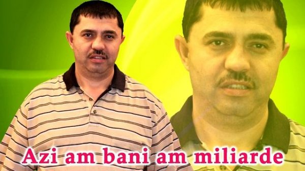 Nicolae Guta - Azi am bani am miliarde