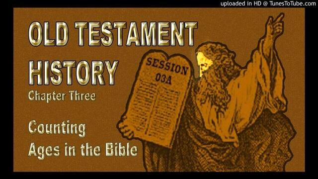 03a OTH Ch 3 - Counting Ages in the Bible смотреть онлайн