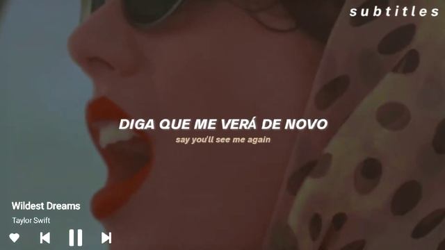 Taylor Swift • Wildest Dreams [Tradução + Lyrics]