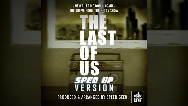Never Let Me Down Again (From "The Last Of Us") (Sped-Up Version) смотреть онлайн