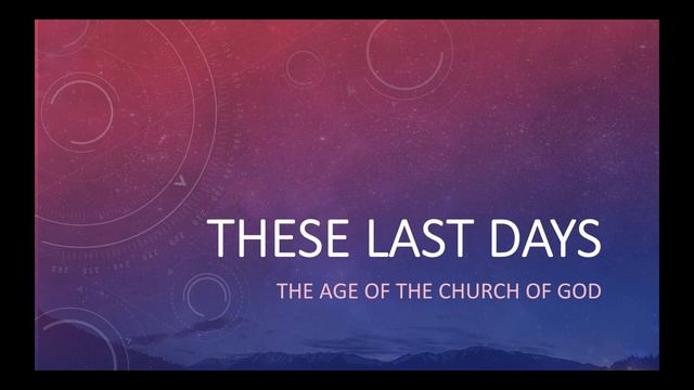 These Last Days - The Age of the Church of God смотреть онлайн