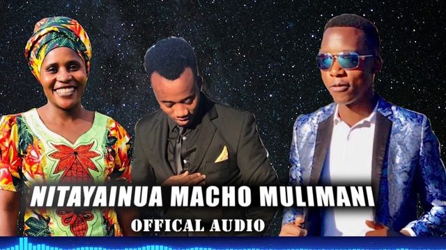 NITAYAINUA MACHO MULIMANI (OFFICIAL AUDIO) смотреть онлайн