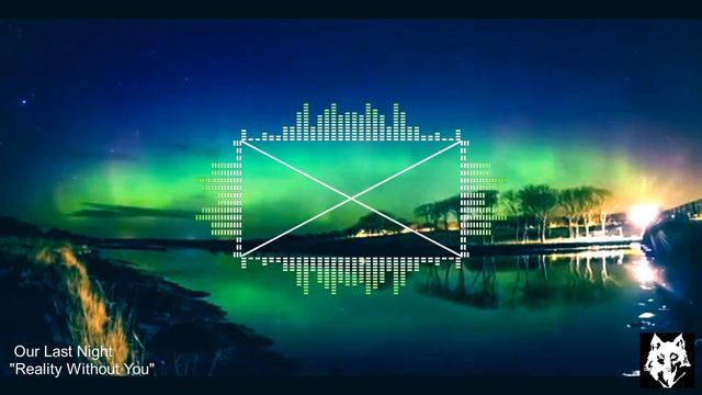 Our Last Night "Reality Without You" x Northern Lights смотреть онлайн
